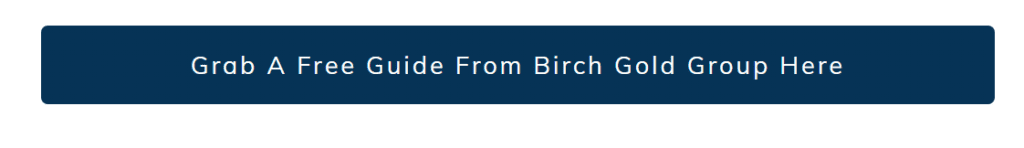 grab a free guide from birch gold group here button